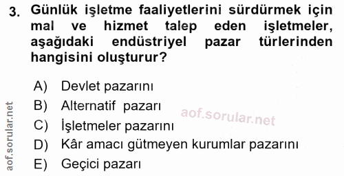 3. soru: Günlük işletme faaliyetlerini sürdürmek için mal ve hizmet talep eden işletmeler, aşağıdaki endüstriyel pazar türleri…