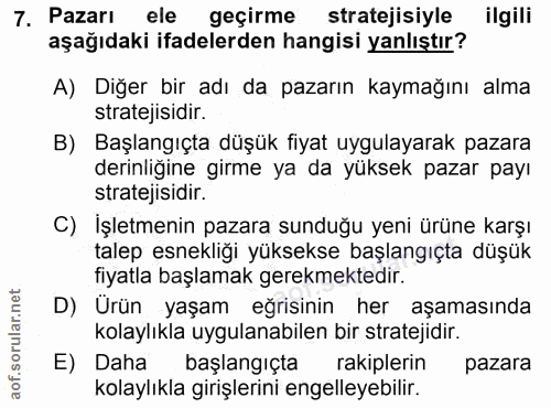 7. soru: Pazarı/ ele geçirme stratejisiyle ilgili aşağıdaki ifadelerden hangisi yanlıştır? A) Diğer bir adı da pazarın kaymağı…