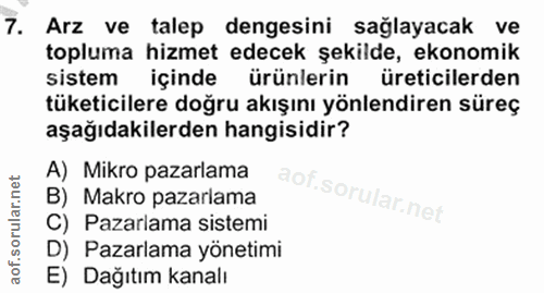 7. soru: Arz ve talep dengesini sağlayacak ve topluma hizmet edecek şekilde, ekonomik sistem içinde ürünlerin üreticilerden tü…