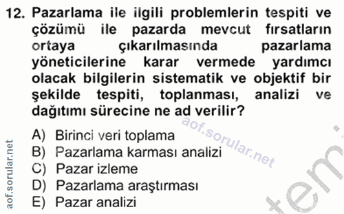 12. soru: Pazarlama ile ilgili problemlerin tespiti ve çözümü ile pazarda mevcut fırsatların ortaya çıkarılmasında pazarlama yö…
