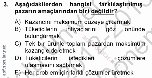 3. soru: Aşağıdakilerden hangisi farklılaştırılmış pazarın amaçlarından biri değildir? A) Kazancını maksimum düzeye çıkarmak B…