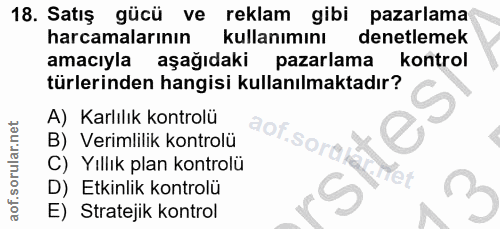 18. soru: Satış gücü ve reklam gibi pazarlama harcamalarının kullanımını denetlemek amacıyla aşağıdaki pazarlama kontrol türler…