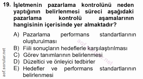 19. soru: İşletmenin pazarlama kontrolünü neden yaptığının belirlenmesi süreci aşağıdaki pazarlama kontrolü aşamalarının hangis…