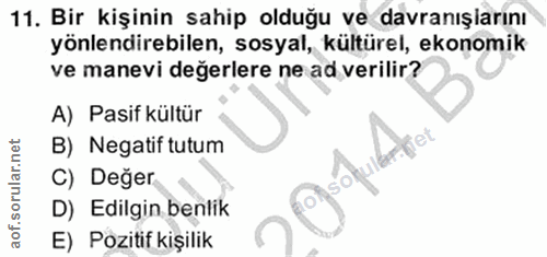 11. soru: Bir kişinin sahip olduğu ve davranışiarını yönlendirebilen, sosyal, kültürel, ekonomik ve manevi değerlere ne ad veri…