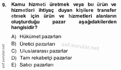 9. soru: Kamu hizmeti üretmek veya bu ürün ve hizmetleri ihtiyaç duyan kişilere transfer etmek için ürün ve hizmetleri alanlar…
