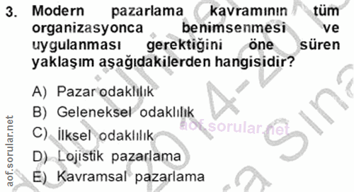 3. soru: Modern pazarlama kavramının tüm organizasyonca , benimsenmesi ve uygulanması gerektiğini öne süren yaklaşım aşağıdaki…