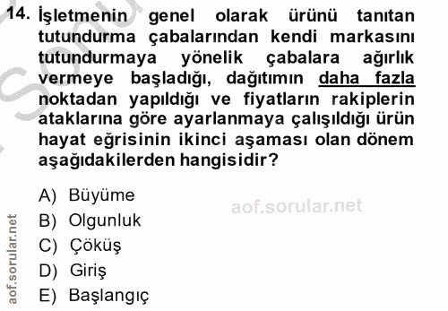 14. soru: İşletmenin J genel olarak ürünü tanıtan tutundurma çabalarından kendi markasını tutundurmaya yönelik çabalara ağırlık…
