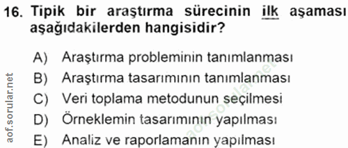 16. soru: Tipik bir araştırma sürecinin ilk aşaması aşağıdakilerden hangisidir? A) Araştırma probleminin tanımlanması B) Araştı…