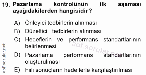 19. soru: Pazarlama kontrolünün ilk aşaması aşağıdakilerden hangisidir? A) Önleyici tedbirlerin alınması B) Düzeltici tedbirler…