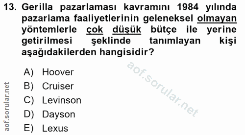 13. soru: Gerilla pazarlaması kavramını 1984 yılında pazarlama faaliyetlerinin geleneksel olmayan yöntemlerle çok düşük bütçe i…