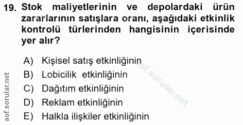 19. soru: Stok maliyetlerinin ve depolardaki ürün zararlarının satışlara oranı, aşağıdaki etkinlik kontrolü türlerinden hangisi…