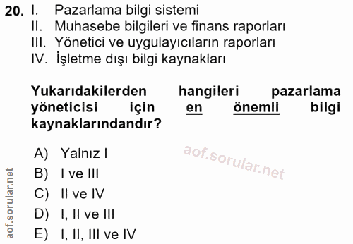 20. soru: I. Pazarlama bilgi sistemi II. Muhasebe bilgileri ve finans raporları IlI. Yönetici ve uygulayıcıların raporları IV.…