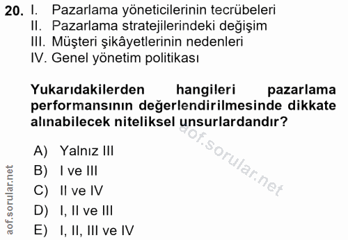 20. soru: I. Pazarlama yöneticilerinin tecrübeleri II. Pazarlama stratejilerindeki değışim III. Müşteri şikâyetlerinin nedenler…