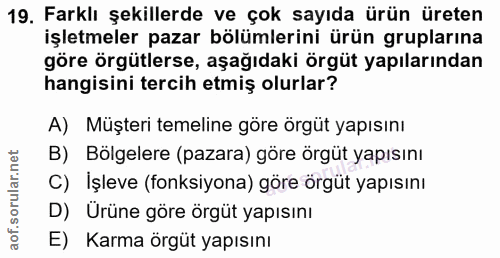 19. soru: Farklı şekillerde ve çok sayıda ürün üreten işletmeler pazar bölümlerini ürün gruplarına göre örgütlerse, aşağıdaki ö…
