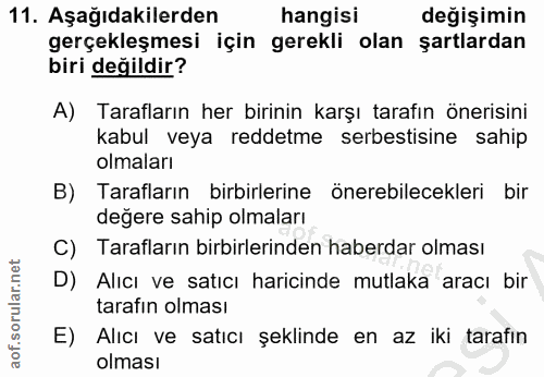 11. soru: Aşağıdakilerden hangisi değişimin gerçekleşmesi için gerekli olan şartlardan biri değildir? A) Tarafların her birinin…