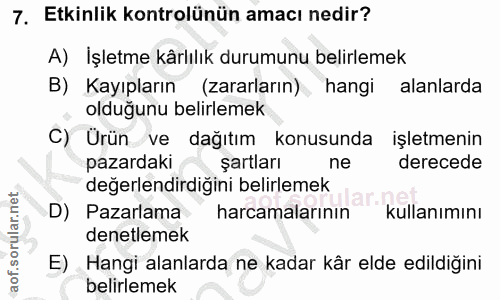 7. soru: Etkinlik kontrolünün amacı nedir? A) İşletme kârlılık durumunu belirlemek B) Kayıpların (zararların) hangi alanlarda…
