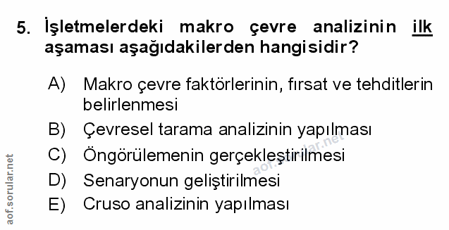 5. soru: Işletmelerdeki makro çevre analizinin ilk aşaması aşağıdakilerden hangisidir? A) Makro çevre faktörlerinin, fırsat ve…