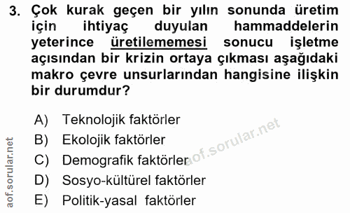 3. soru: Çok kurak geçen bir yılın sonunda üretim için ihtiyaç duyulan hammaddelerin yeterince üretilememesi sonucu işletme aç…