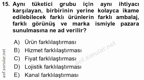 15. soru: Aynı tüketici grubu için aynı ihtiyacı karşılayan, birbirinin yerine kolayca ikame edilebilecek farklı ürünlerin fark…