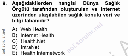 9. soru: Aşağıdakilerden hangisi Dünya Sağlık Örgütü tarafından oluşturulan ve internet üzerinden ulaşılabilen sağlık konulu v…
