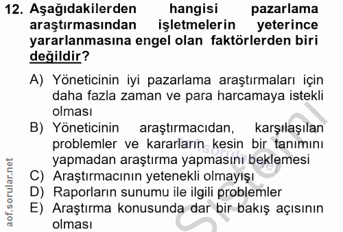 12. soru: Aşağıdakilerden hangisi pazarlama araştırmasından işletmelerin yeterince yararlanmasına engel olan faktörlerden biri…