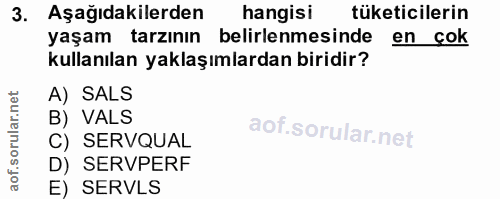 3. soru: Aşağıdakilerden hangisi tüketicilerin yaşam tarzının belirlenmesinde en çok kullanılan yaklaşımlardan biridir? A) SAL…
