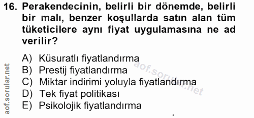 16. soru: Perakendecinin, belirli bir dönemde, belirli bir malı, benzer koşullarda satın alan tüm tüketicilere aynı fiyat uygul…