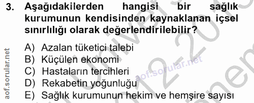 3. soru: Aşağıdakilerden hangisi bir sağlık kurumunun kendisinden kaynaklanan içsel sınırlılığı olarak değerlendirilebilir? A)…