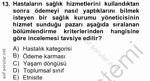 13. soru: Hastaların sağlık hizmetlerini kullandıktan sonra ödemeyi nasıl yaptıklarını bilmek isteyen bir sağlık kurumu yönetic…