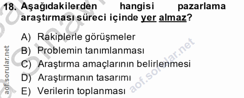 18. soru: Aşağıdakilerden hangisi pazarlama araştırması süreci içinde yer almaz? A) Rakiplerle görüşmeler B) Problemin tanimlan…
