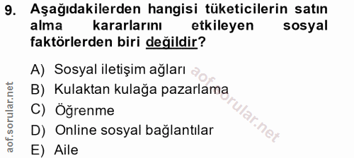 9. soru: Aşağıdakilerden hangisi tüketicilerin satın alma kararlarını etkileyen sosyal faktörlerden biri değildir? A) Sosyal i…