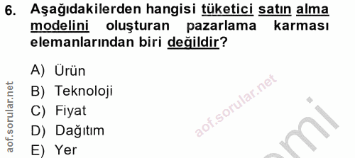 6. soru: Aşağıdakilerden hangisi tüketici satın alma modelini oluşturan pazarlama karması elemanlarından biri değildir? A) Ürü…