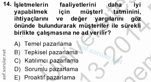 14. soru: İşletmelerin faaliyetlerini daha iyi yapabilmek için müşteri tatminini, ihtiyaçlarını ve değer yargılarını göz önünde…