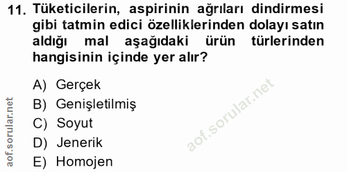 11. soru: Tüketicilerin, aspirinin ağrıları dindirmesi gibi tatmin edici özelliklerinden dolayı satın aldığı mal aşağıdaki ürün…