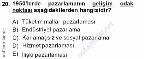20. soru: 1950'lerde pazarlamanın gelisim odak noktası aşağıdakilerden hangisidir? A) Tuketim malları pazarlaması B) Endüstriye…