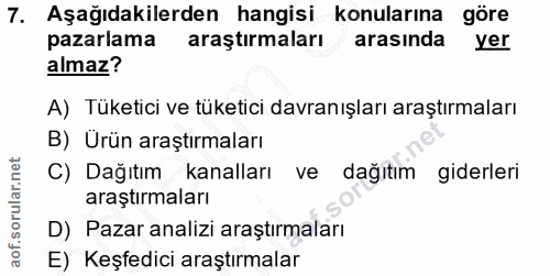 7. soru: Aşağıdakilerden hangisi konularına göre pazarlama araştırmaları arasında yer almaz? A) Tüketici ve tüketici davranışl…