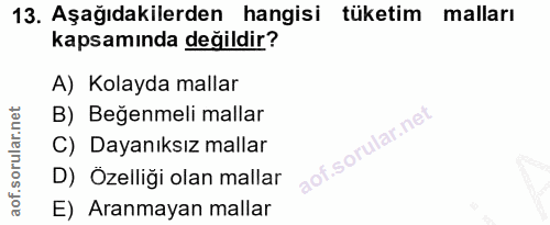 13. soru: Aşağıdakilerden hangisi tüketim malları kapsamında değildir? A) Kolayda mallar B) Beğenmeli mallar C) Dayanıksız mall…