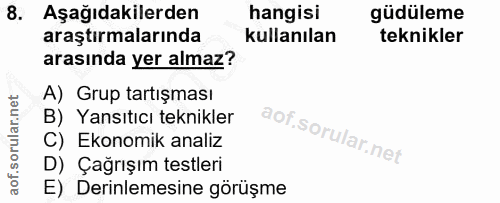8. soru: Aşağıdakilerden hangisi güdüleme araştırmalarında kullanılan teknikler arasında yer almaz? A) Grup tartışması B) Yans…