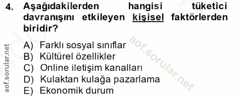 4. soru: Aşağıdakilerden hangisı tüketici davranışını etkileyen kişisel faktörlerden biridir? A) Farklı sosyal sınıflar B) Kül…