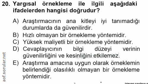 20. soru: Yargısal örnekleme ile ilgili aşağıdaki ifadelerden hangisi doğrudur? A) Araştırmacının ana kitleyi iyi tanımadığı du…