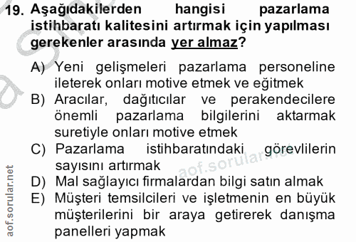 19. soru: Aşağıdakilerden hangisi pazarlama istihbaratı kalitesini artırmak için yapılması gerekenler arasında yer almaz? A) Ye…