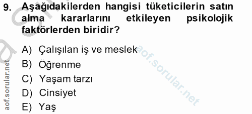 9. soru: Aşağıdakilerden hangisi tüketicilerin satın alma kararlarını etkileyen psikolojik faktörlerden biridir? A) Çalışılan…