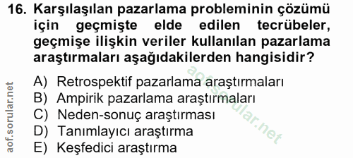 16. soru: Karşılaşılan pazarlama probleminin çözümü için geçmişte elde edilen tecrübeler, geçmişe ilişkin veriler kullanılan pa…