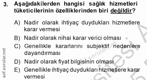 3. soru: Aşağıdakilerden hangisi sağlık hizmetleri tüketicilerinin özelliklerinden biri değildir? A) Nadir olarak ihtiyaç duyd…