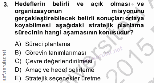3. soru: Hedeflerin belirli ve açık olması› ve organizasyonun misyonunu gerçekleştirebilecek belirli sonuçları ortaya koyabilm…