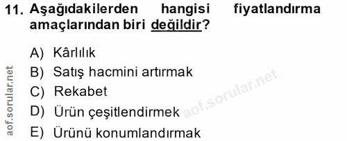 11. soru: Aşağıdakilerden hangisi fiyatlandırma amaçlarından biri değildir? A) Kârlılık B) Satış hacmini artırmak lar.net C) Re…