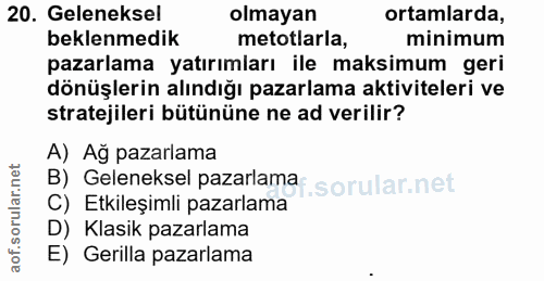 20. soru: Geleneksel olmayan ortamlarda, beklenmedik metotlarla, minimum pazarlama yatırımları ile maksimum geri dönüşlerin alı…
