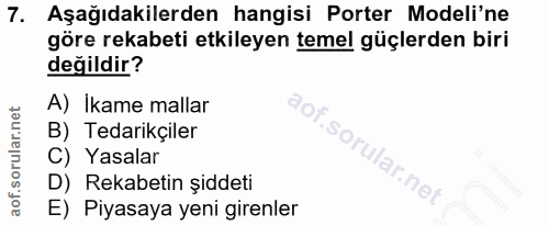 7. soru: Aşağıdakilerden hangisi Porter Modeli'ne göre rekabeti etkileyen temel güçlerden biri değildir? A) İkame mallar B) Te…