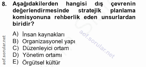 8. soru: Aşağıdakilerden hangisi diş cevrenin değerlendirmesinde stratejik planlama komisyonuna rehberlik eden unsurlardan bir…