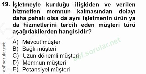 19. soru: İşletmeyle kurduğu ilişkiden ve verilen hizmetten memnun kalmasından dolayı daha pahalı olsa da aynı işletmenin ürün…